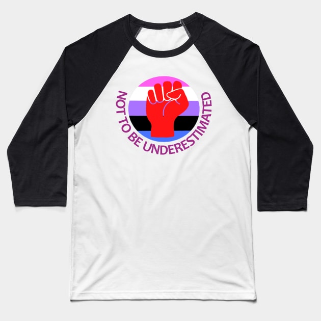 Gender Fluid Activist - Not To Be Underestimated Baseball T-Shirt by Courage Today Designs